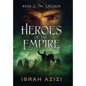 Heroes of the Empire Book 3: The Emperor -- Israh Azizi